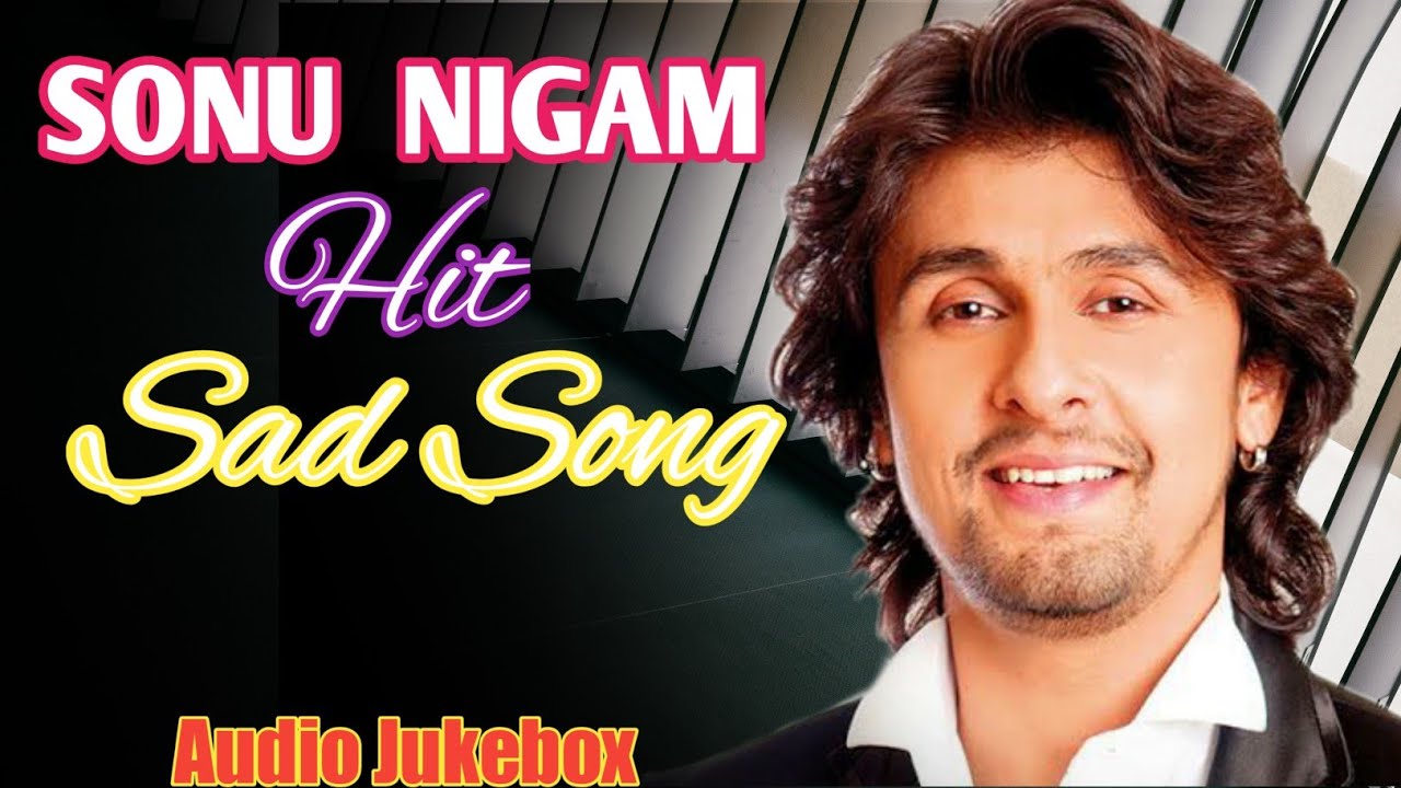 All song sad download Sonu Nigam